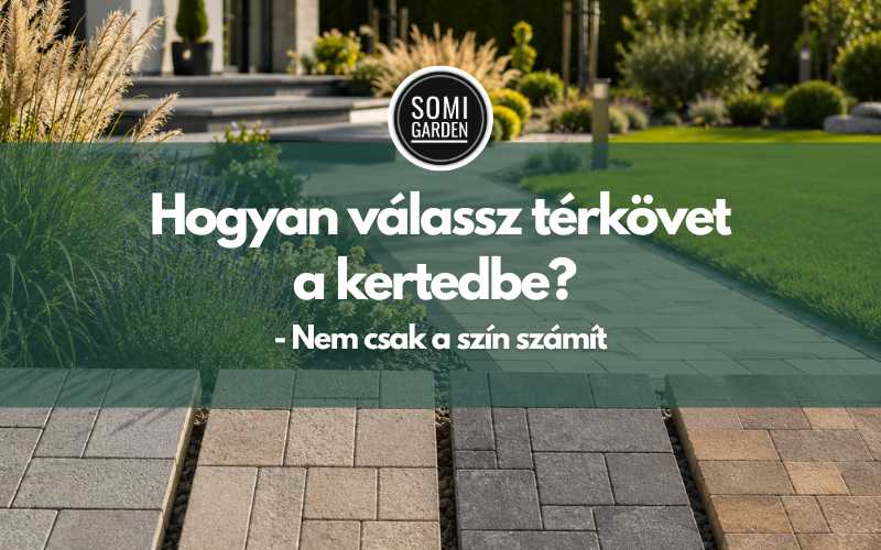 Hogyan válassz térkövet a kertedbe? - Nem csak a szín számít