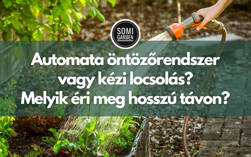 Automata öntözőrendszer vagy kézi locsolás? Melyik éri meg hosszú távon?